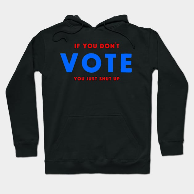 IF YOU DON´T VOTE Hoodie by FREESA